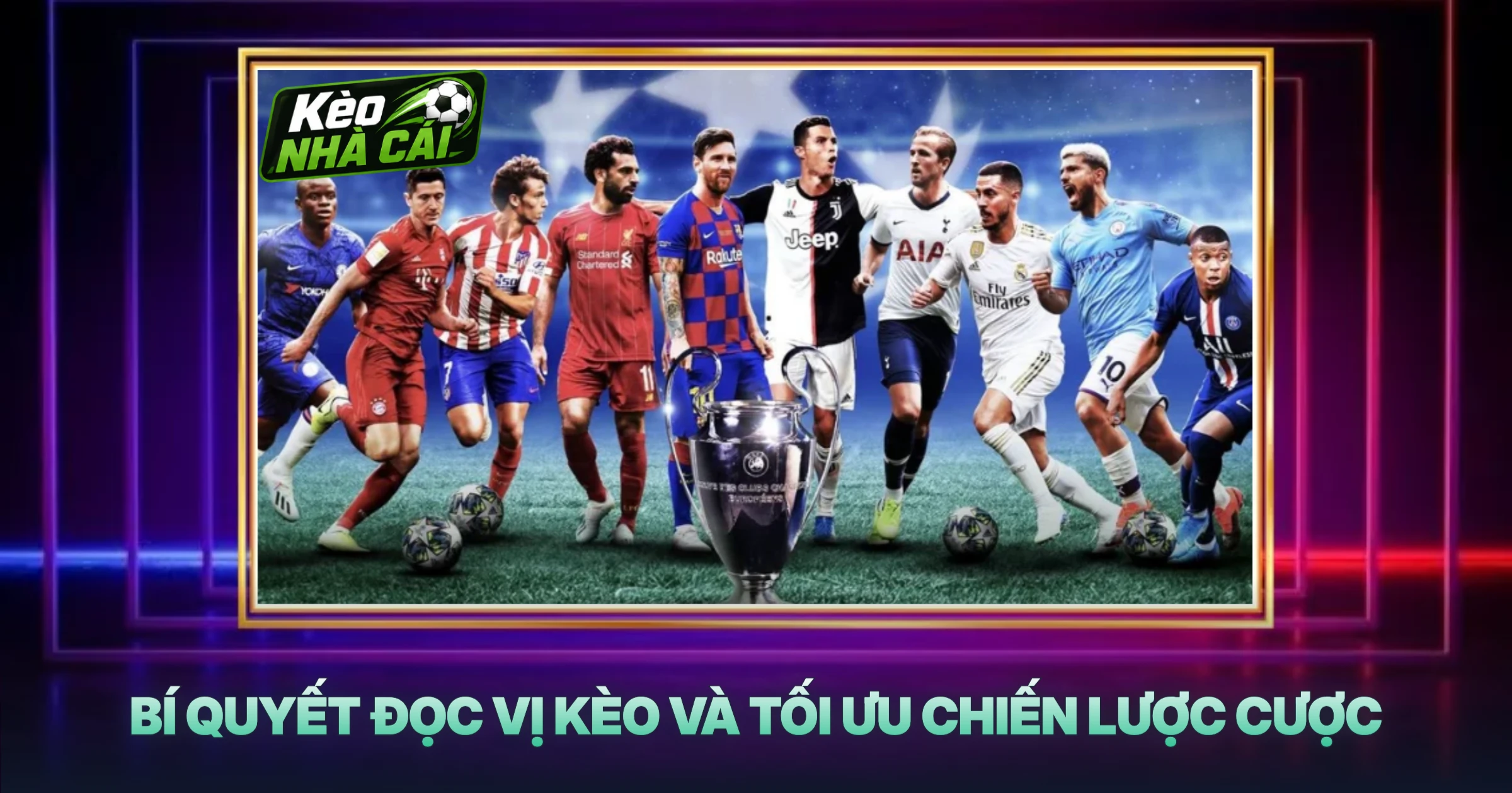 Bí Quyết Đọc Vị Kèo Và Tối Ưu Chiến Lược Cược