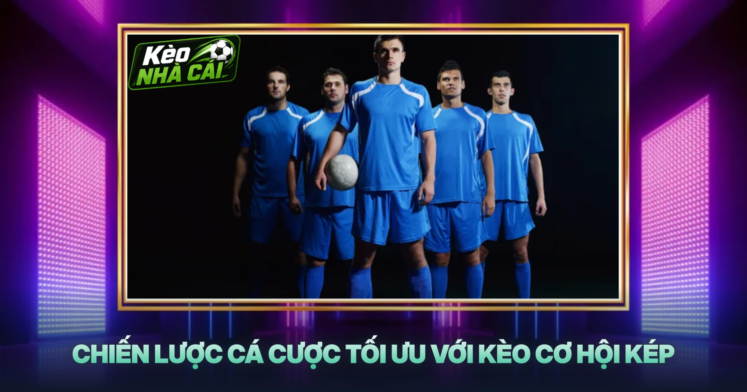 Chiến Lược Cá Cược Tối Ưu Với Kèo Cơ Hội Kép