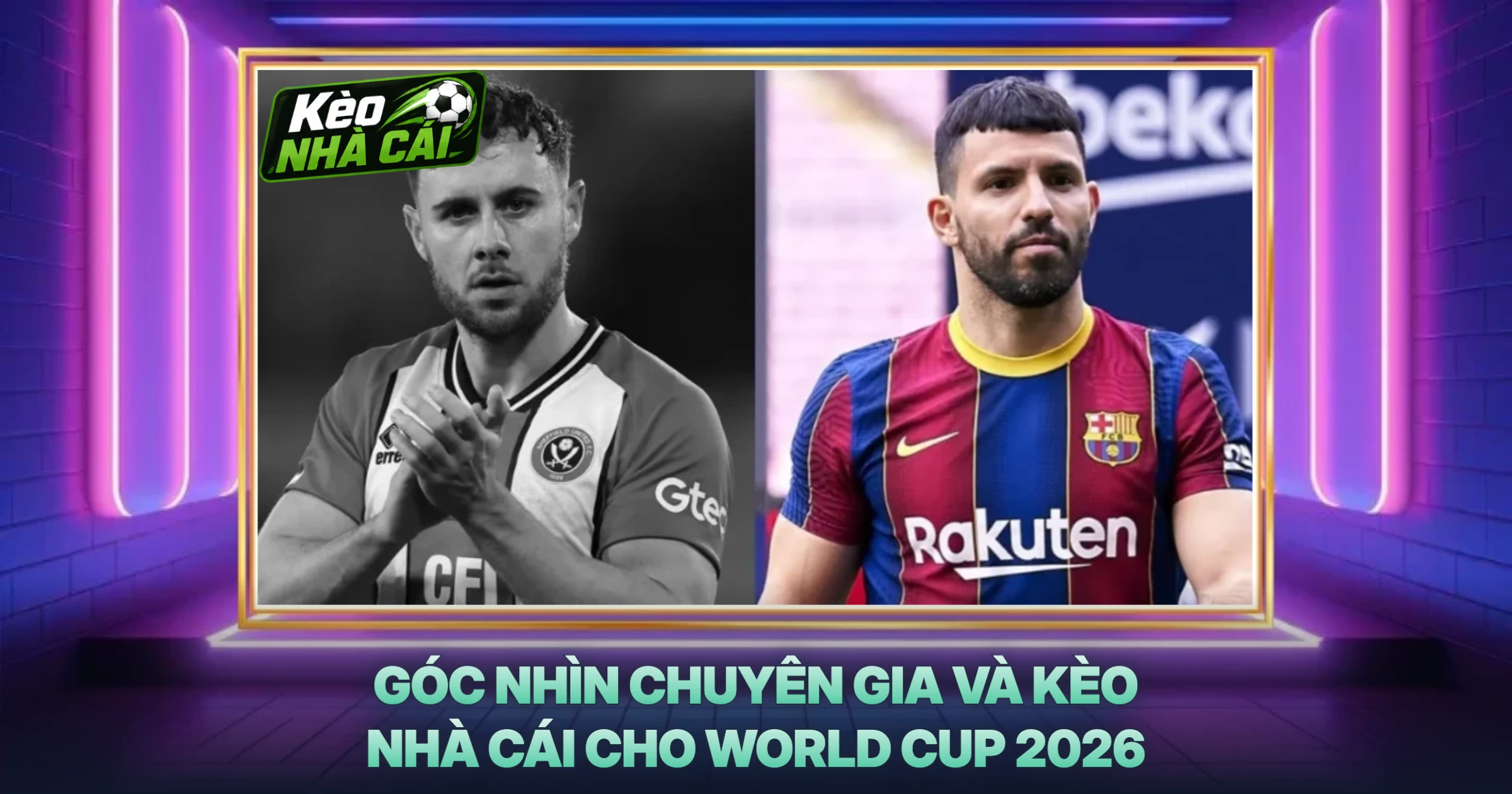 Góc Nhìn Chuyên Gia Và Kèo Nhà Cái Cho World Cup 2026
