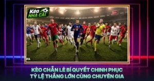 Kèo Chẵn Lẻ Bí Quyết Chinh Phục Tỷ Lệ Thắng Lớn Cùng Chuyên Gia