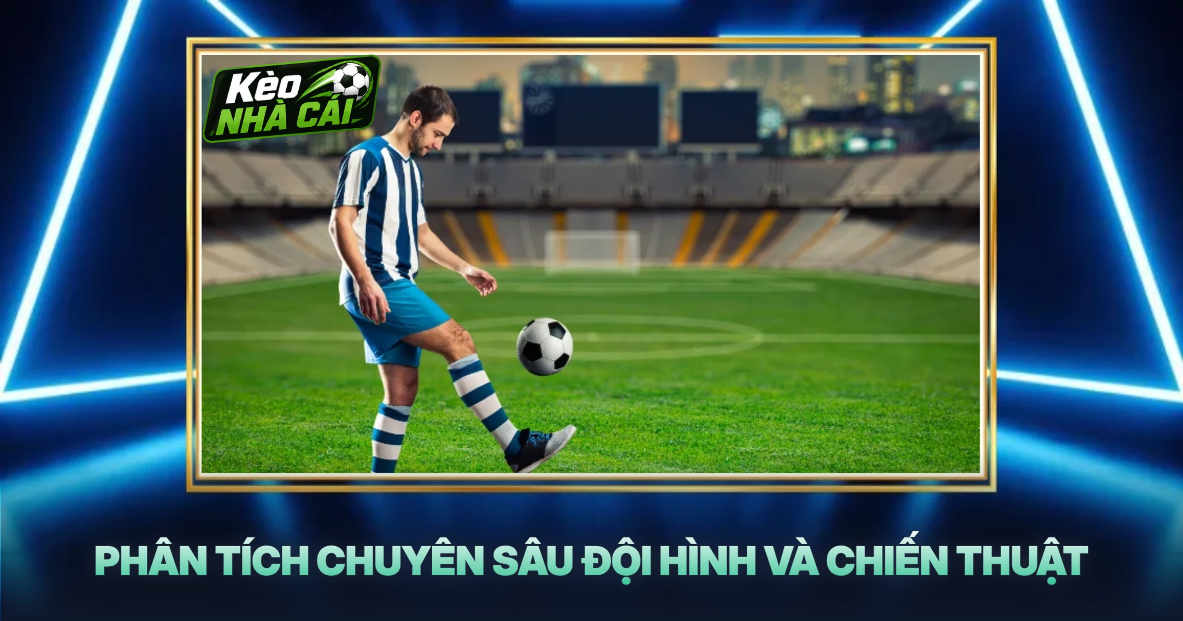 Phân Tích Chuyên Sâu Đội Hình Và Chiến Thuật