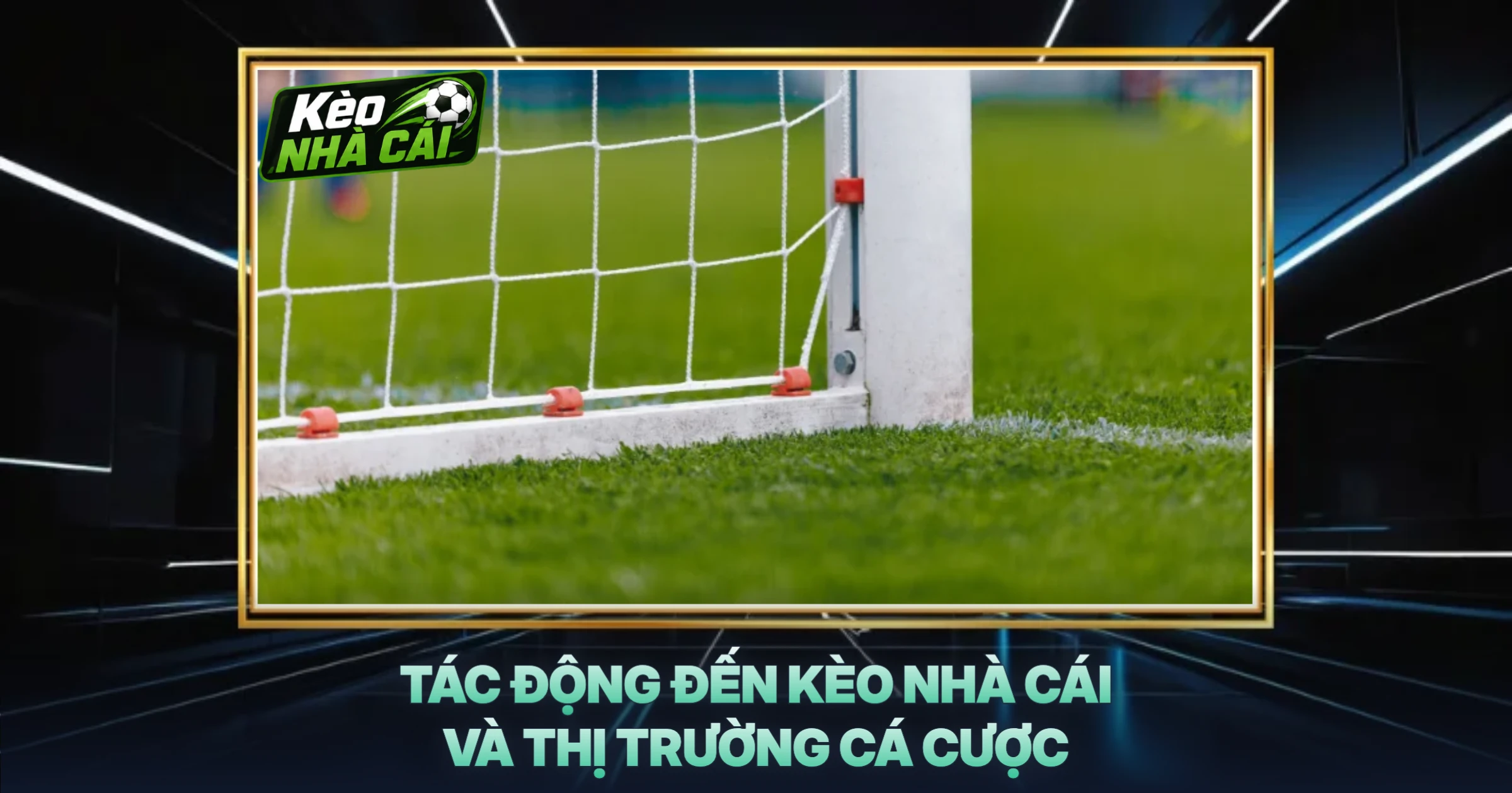 Tác Động Đến Kèo Nhà Cái Và Thị Trường Cá Cược