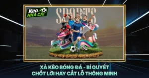 Xả Kèo Bóng Đá - Bí Quyết Chốt Lời Hay Cắt Lỗ Thông Minh