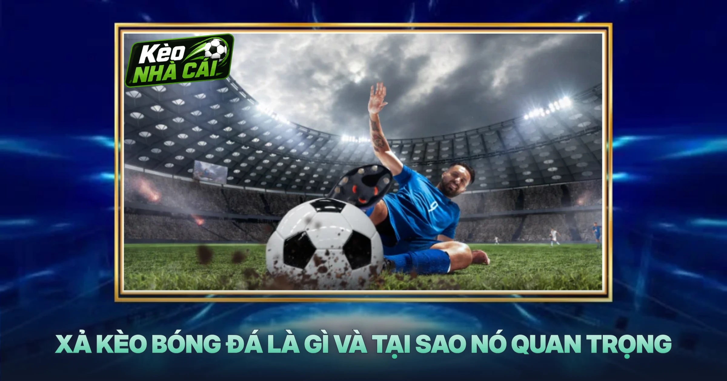 Xả Kèo Bóng Đá Là Gì Và Tại Sao Nó Quan Trọng