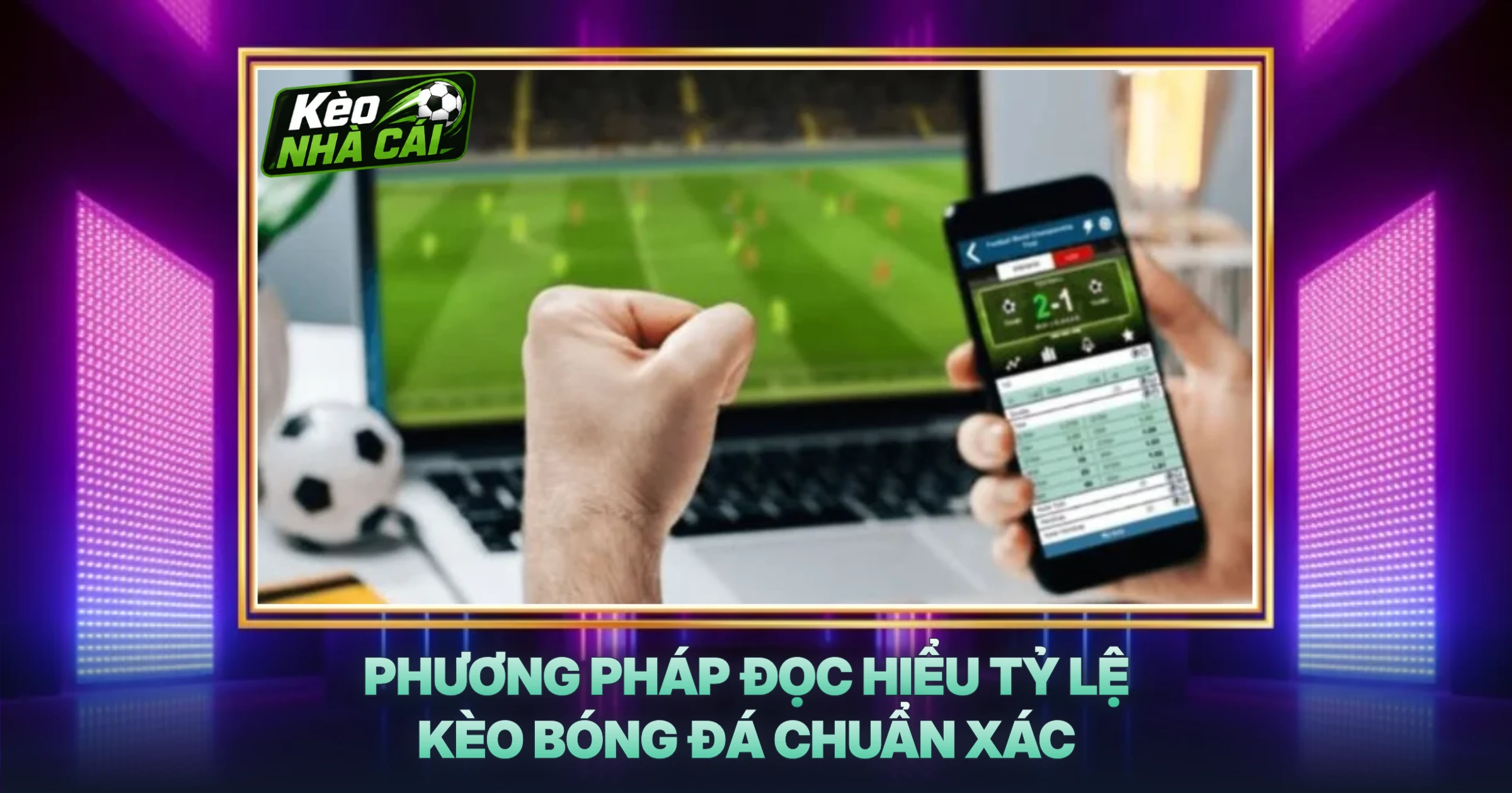 Trang Chủ 2 Phương Pháp Đọc Hiểu Tỷ Lệ Kèo Bóng Đá Chuẩn Xác